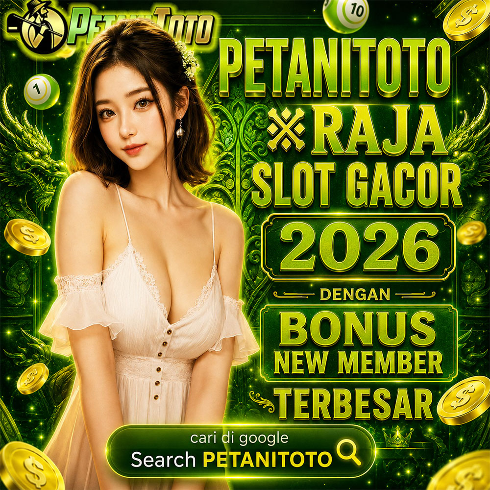 PETANITOTO ※ Raja Slot Gacor 2026 dengan Bonus New Member Terbesar